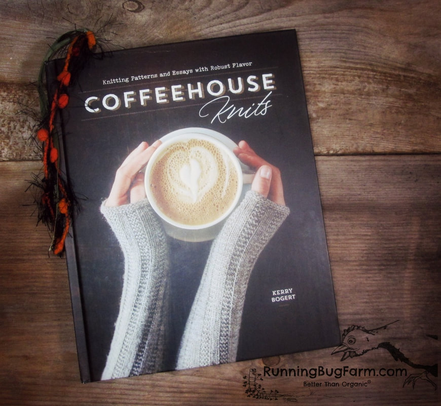 Coffee House Knits: Kitting Patterns & Essays with Robust Flavor a review by a eco fiber farmer & lover of all that is naturally wooly & fluffy.