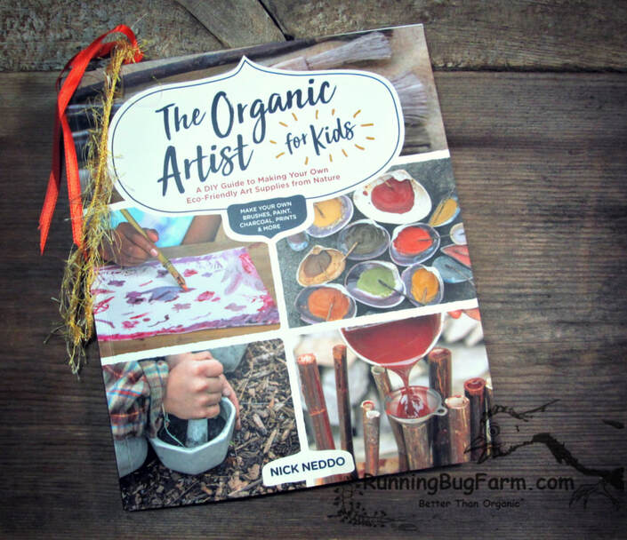 The Organic Artist for Kids: A DIY Guide to Making Your Own Eco-Friendly Art  Supplies from Nature - RUNNING BUG FARM