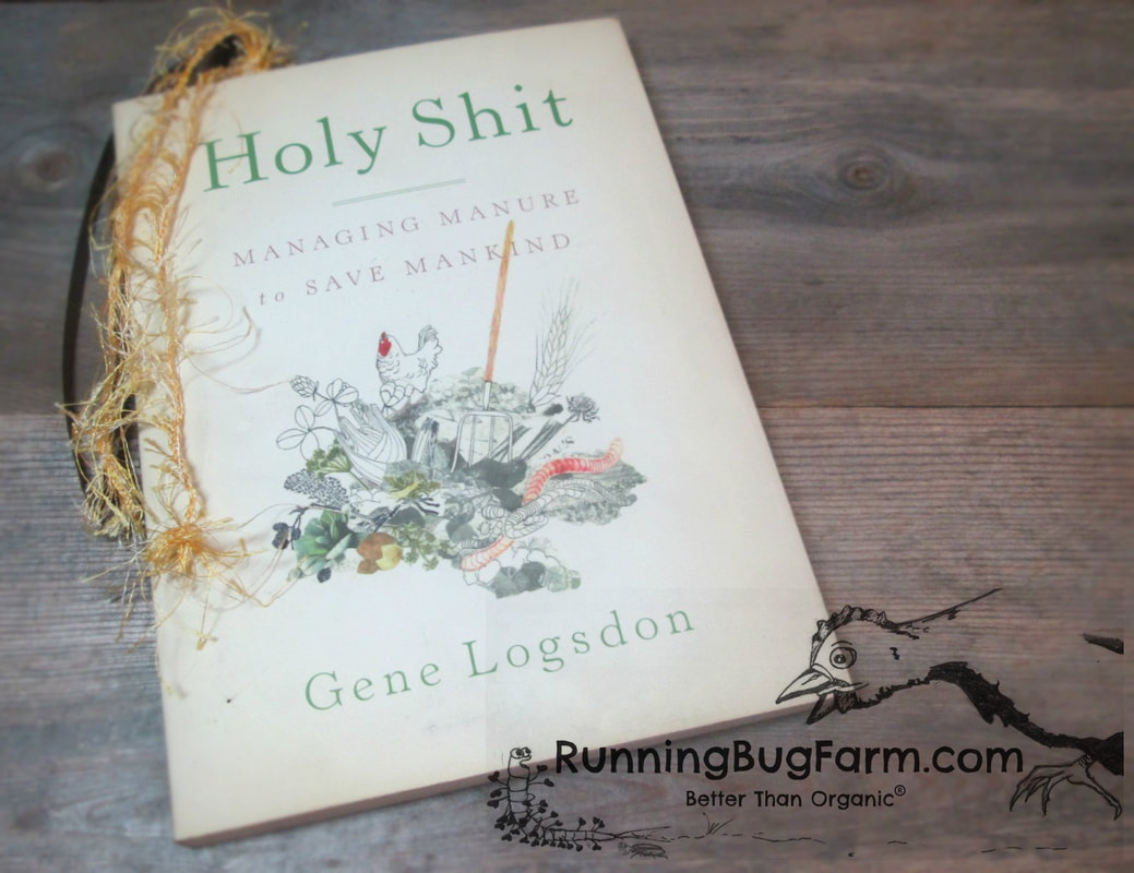 Running Bug Farm's book review of Holy Shit Managing Manure to Save Mankind by Gene Logsdon
