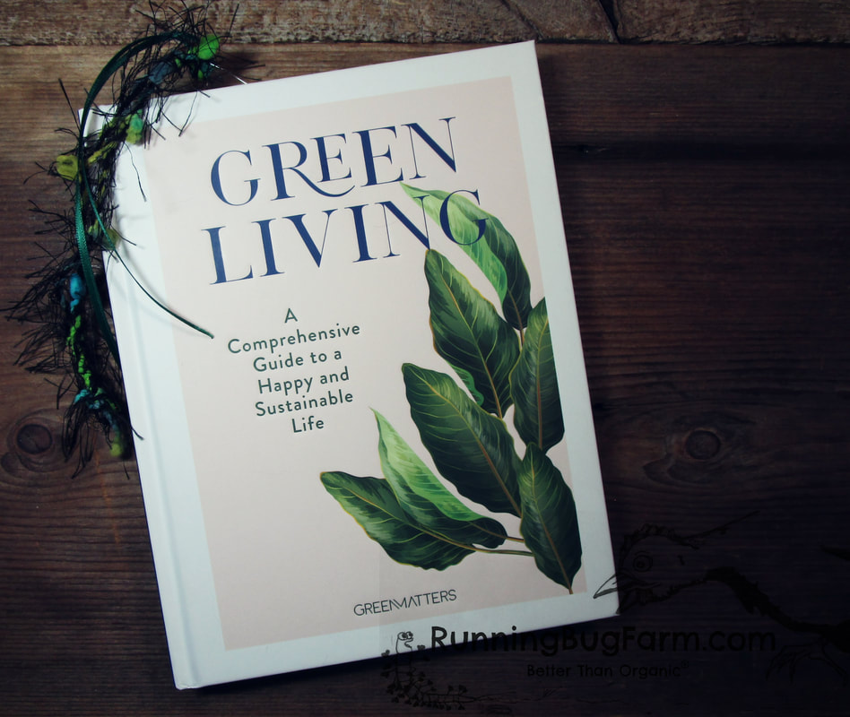 Green Living A Comprehensive Guide to a Happy and Sustainable Life reviewed by a two plus decade Eco farm woman.