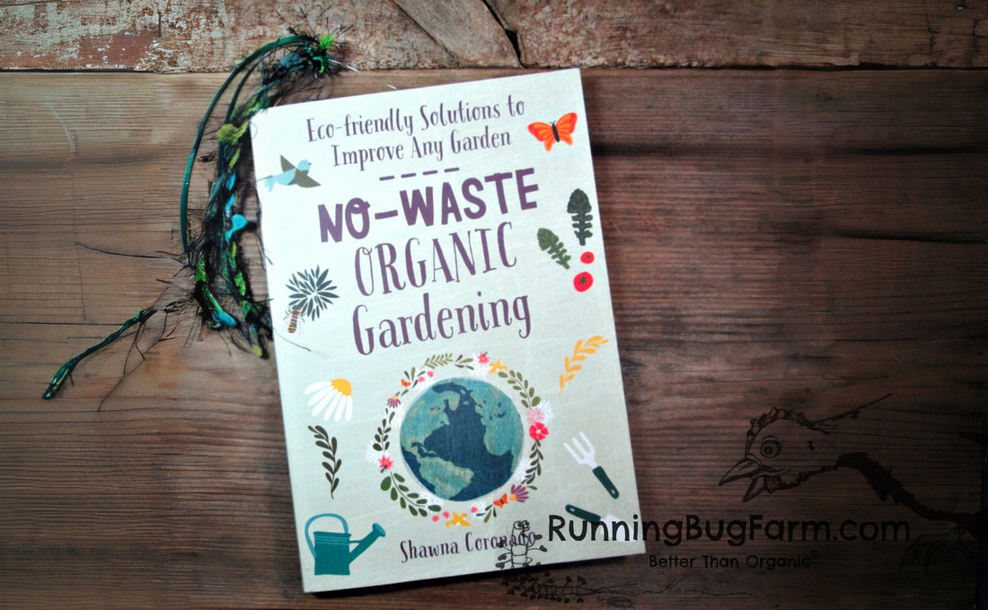 No-Waste Organic Gardening. A WV, USA Eco farm woman's review.