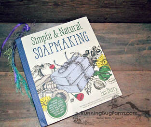 Do you want to make your own natural soap?  What book should you get to assisit you on your DIY journey?  Soapmakers at Running Bug Farm review Jan Berrys book to help you decide.