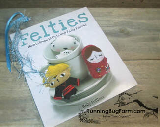 An Eco-Farmer's review of the book 'Felties: How to Make 18 Cute and Fuzzy Friends'