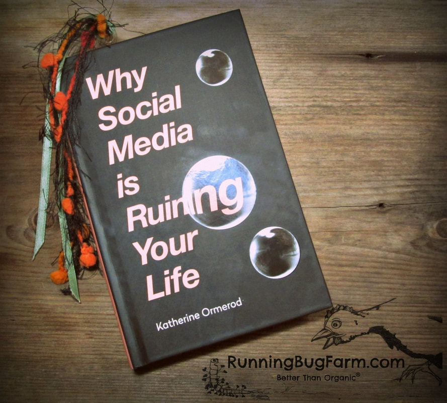 An eco farmers take on the book 'Why Social Media is Ruining Your Life' by Katherine Ormerod.